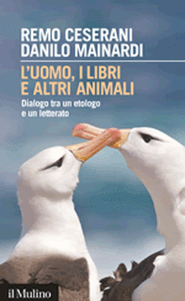 Copertina della news Remo CESERANI, Danilo MAINARDI, L'uomo, i libri e altri animali