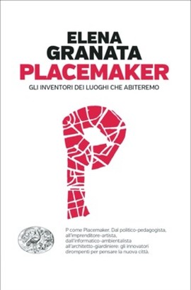 Cover articolo Placemaker. Gli inventori dei luoghi che abiteremo
